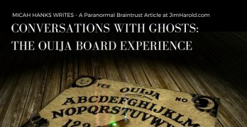Conversations With Ghosts: The Ouija Board Experience – Micah Hanks Writes
