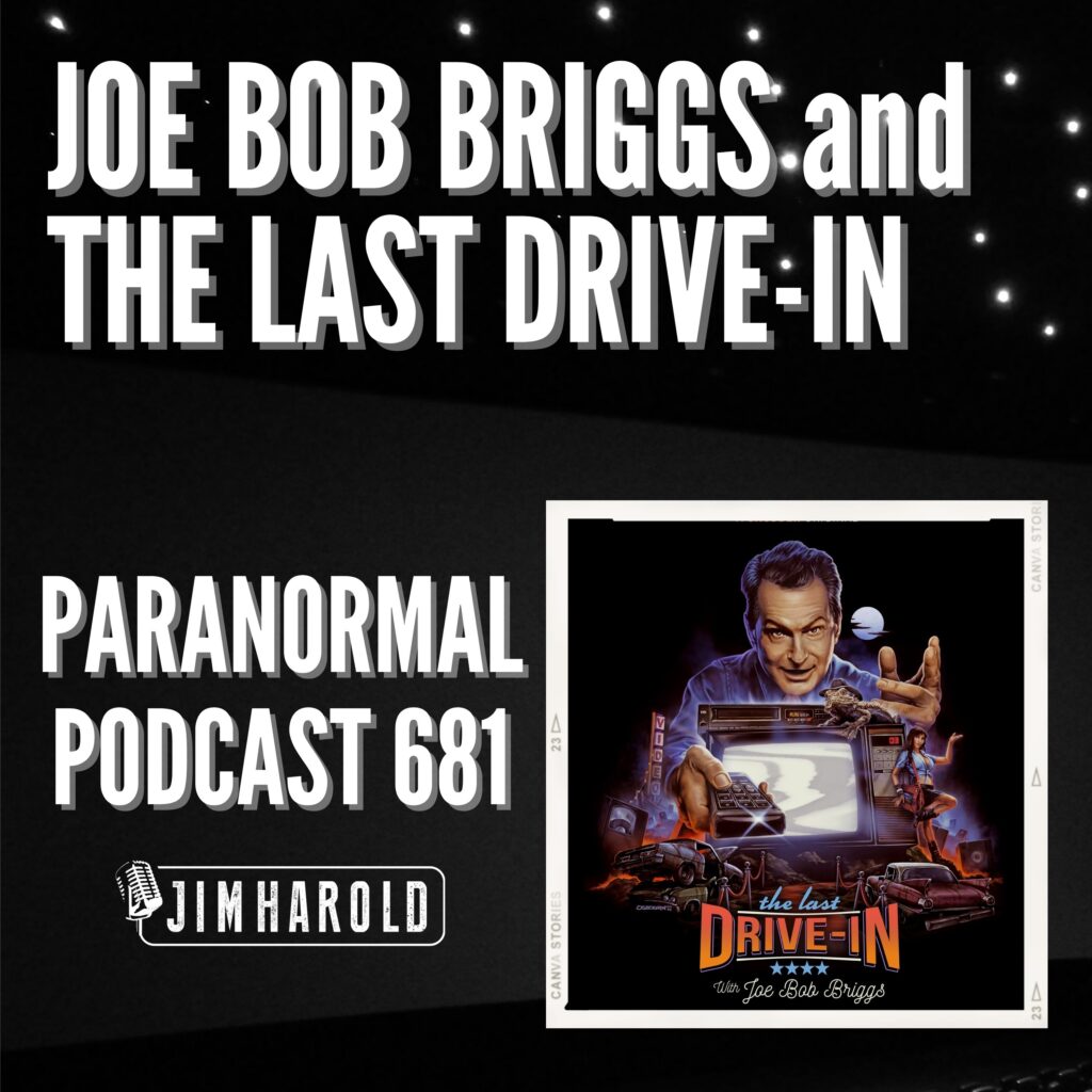 Joe Bob Joe Bob Briggs and The Last Drive-In – Paranormal Podcast 681 ...